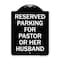 Signmission Reserved Parking for Pastor or Her Husband Heavy-Gauge Aluminum Sign, 24" x 18", BW-1824-23087 A-DES-BW-1824-23087 - alternate 1